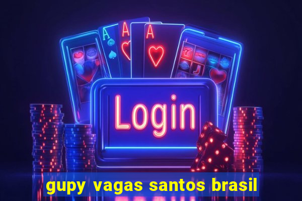 gupy vagas santos brasil
